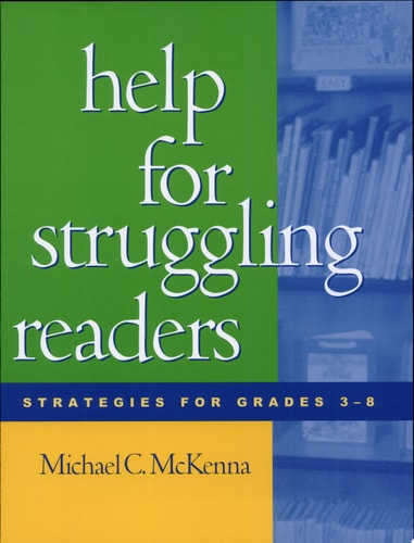 Help for Struggling Readers: Strategies for Grades 3-8