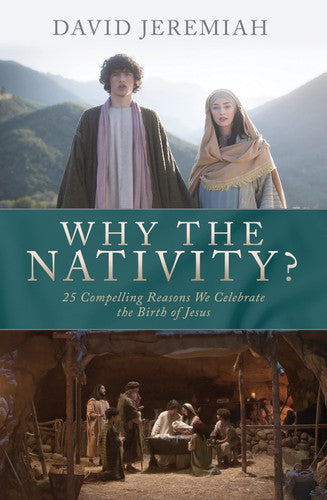 Special MOVIE-Photos Edition ?? Why the Nativity? 25 Compelling Reasons We Celebrate the Birth of Jesus ?? Softcover Book by Dr. David Jeremiah