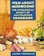 Wild about Mushrooms The Cookbook of the Mycological Society of San Francisco