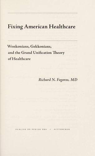 Fixing American Healthcare: Wonkonians, Gekkonians, and the Grand Unification Theory of Healthcare