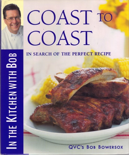 Coast to Coast: In Search of the Perfect Recipe (In the Kitchen With Bob)