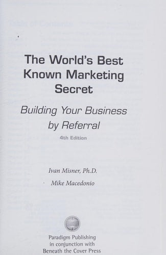 The World's Best Known Marketing Secret 4th Edition Building Your Business by Referral