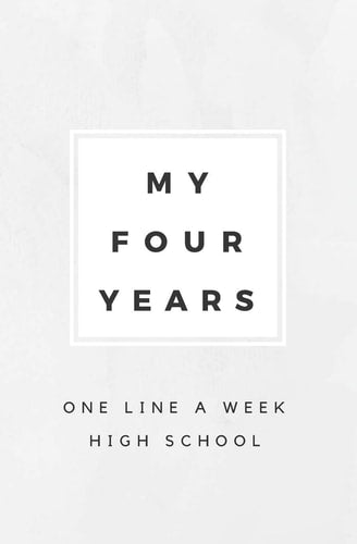 My Four Years: One Line a Week High School High School Memory Book