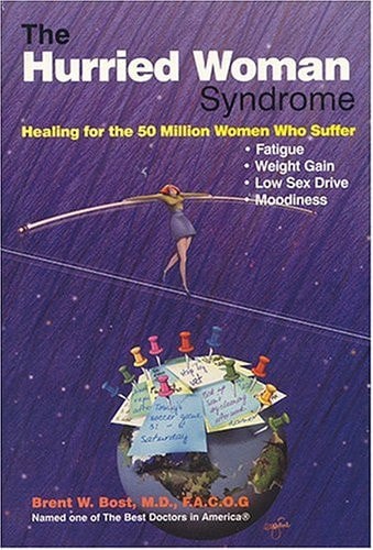 The Hurried Woman Syndrome: Healing for the 50 Million Women Who Suffer