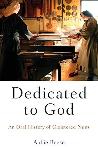 Dedicated to God: An Oral History of Cloistered Nuns (Oxford Oral History Series)