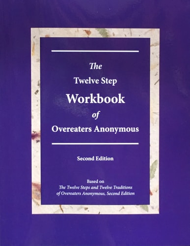 The Twelve Step Workbook of Overeaters Anonymous