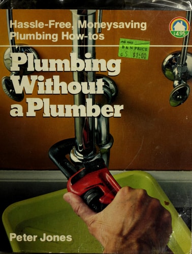 Plumbing without a plumber (Home environment HELP books from Butterick)