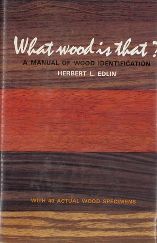 What Wood Is That: A Manual of Wood Identification with 40 Actual Wood Specimens