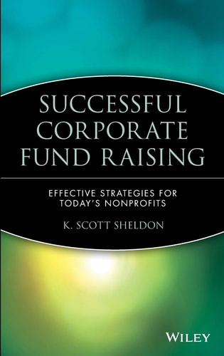 Successful Corporate Fund Raising: Effective Strategies for Today's Nonprofits