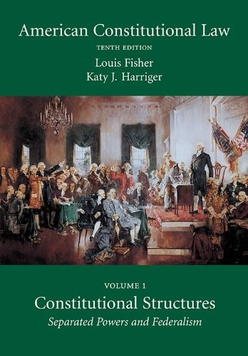 American Constitutional Law: Constitutional Structures: Separated Powers and Federalism (Volume 1)