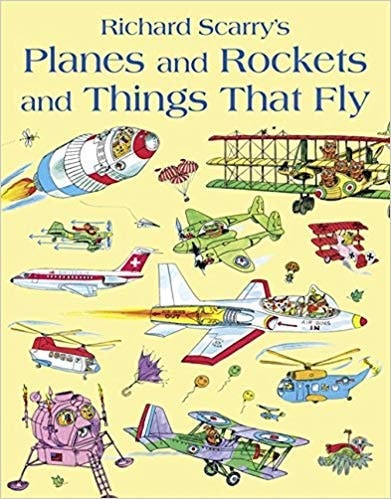Richard Scarry's Planes and Rockets and Things that Fly