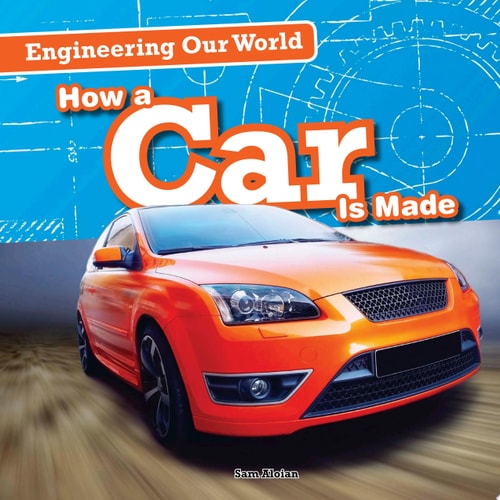 How a Car Is Made (Engineering Our World)