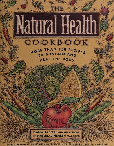 The Natural Health Cookbook: More Than 150 Recipes to Sustain and Heal the Body