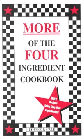 More of the Four Ingredient Cookbook (Vol. II)