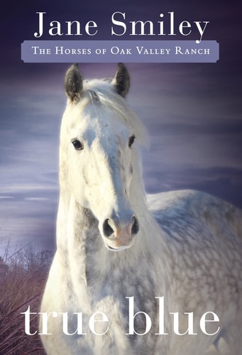 True Blue Book Three of the Horses of Oak Valley Ranch