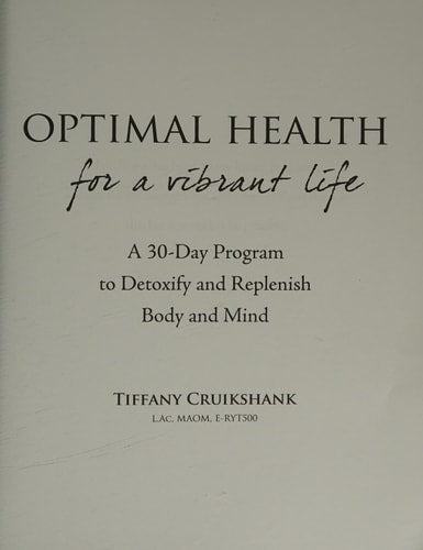 Optimal Health for a Vibrant Life: A 30-Day Program to Detoxify and Replenish Body and Mind