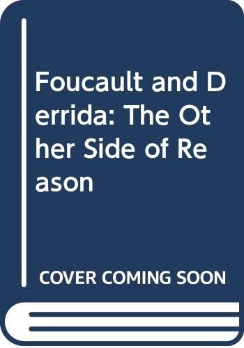 Foucault and Derrida: The Other Side of Reason