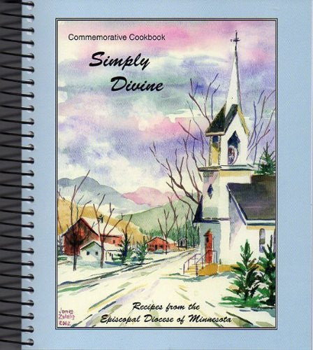 Simply Divine (Recipes from the Episcopal Diocese of Minnesota, Commemorative Cookbook)