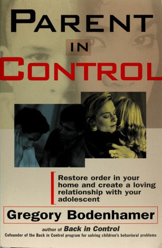 Parent in Control: Restore Order in Your Home and Create a Loving Relationship with Your Adolescent