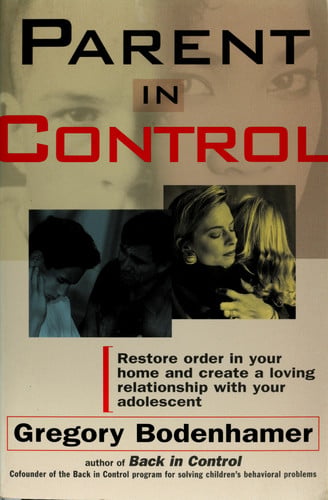 Parent in Control: Restore Order in Your Home and Create a Loving Relationship with Your Adolescent