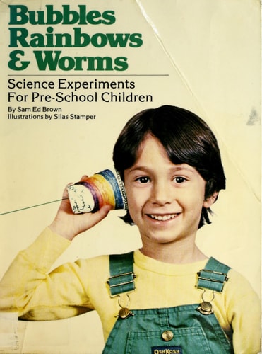 Bubbles, Rainbows And Worms: Science Experiments For Pre-School Children