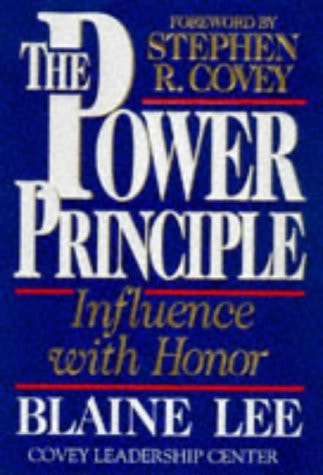 The Power Principle: INFLUENCE WITH HONOR