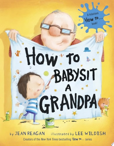 How to Babysit a Grandpa: A Book for Dads, Grandpas, and Kids