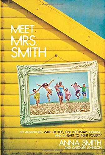 Meet Mrs. Smith: My Adventures with Six Kids, One Rockstar Husband, and a Heart to Fight Poverty