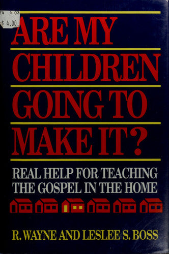 Are My Children Going to Make It?: Real Help for Teaching the Gospel in the Home