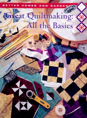 Better Homes and Gardens Great Quiltmaking: All the Basics (Creative Quilting Collection)