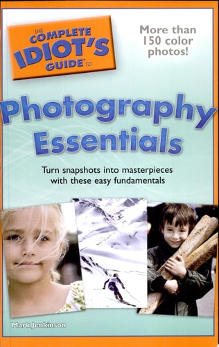 The Complete Idiot's Guide to Photography Essentials
