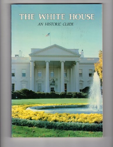 White House: An Historic Guide