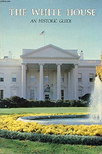 White House: An Historic Guide