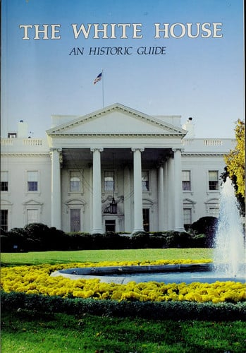 The White House: An historic guide