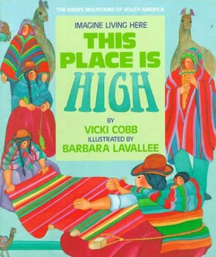 This Place Is High: The Andes Mountains of South America (Imagine Living Here)