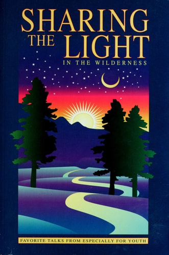 Sharing the Light in the Wilderness: Favorite Talks from Especially for Youth