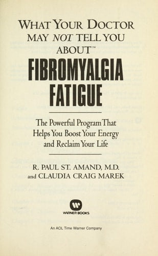 What Your Doctor May Not Tell You About(TM): Fibromyalgia Fatigue: The Powerful Program That Helps You Boost Your Energy and Reclaim Your Life