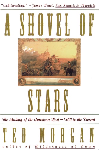 Shovel Of Stars: The Making of the American West 1800 to the Present