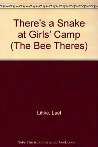 There's a Snake at Girls' Camp (The Bee Theres)