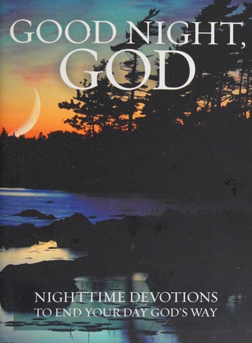 Good Night, God: Night Time Devotions to End Your Day God's Way