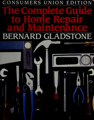 Complete Guide to Home Repair and Maintenance