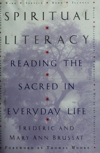 Spiritual Literacy: Reading the Sacred in Everyday Life