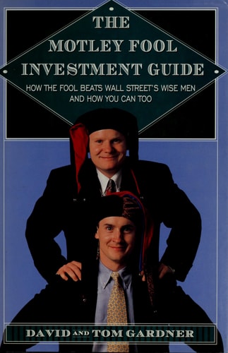 The Motley Fool Investment Guide ~ How the Fool Beats Wall Street's Wise Men and How You Can Too