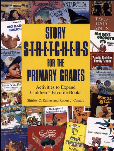 Story Stretchers for the Primary Grades: Activities to Expand Children's Favorite Books