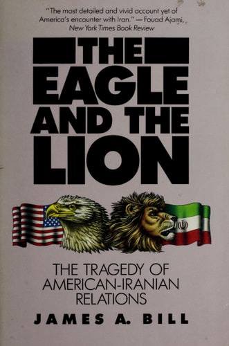 The Eagle and the Lion: The Tragedy of American-Iranian Relations