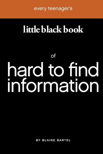 Every Teenager's Little Black Book of Hard to Find Information (Little Black Books)