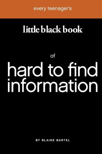 Every Teenager's Little Black Book of Hard to Find Information (Little Black Books)