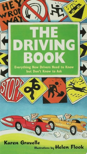 The Driving Book Everything New Drivers Need to Know But Don't Know to Ask