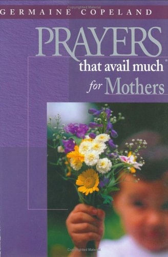 Prayers That Avail Much for Mothers: James 5:16