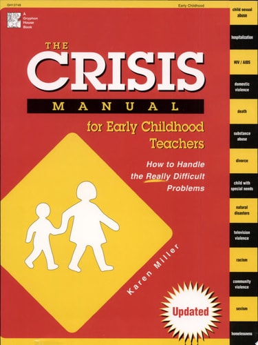 The Crisis Manual for Early Childhood Teachers: How to Handle the Really Difficult Problems